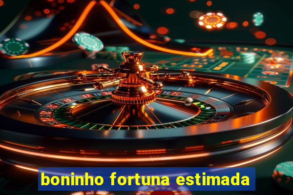 boninho fortuna estimada